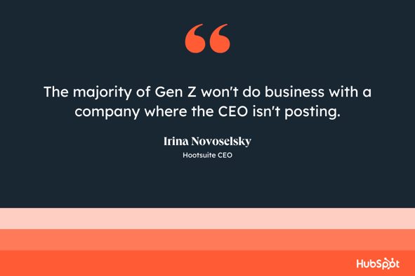 The majority of Generation Z will not do business with a company whose CEO does not post," quote from Irina Novoselsky