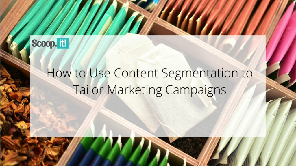 Comment utiliser la segmentation de contenu pour personnaliser les campagnes marketing